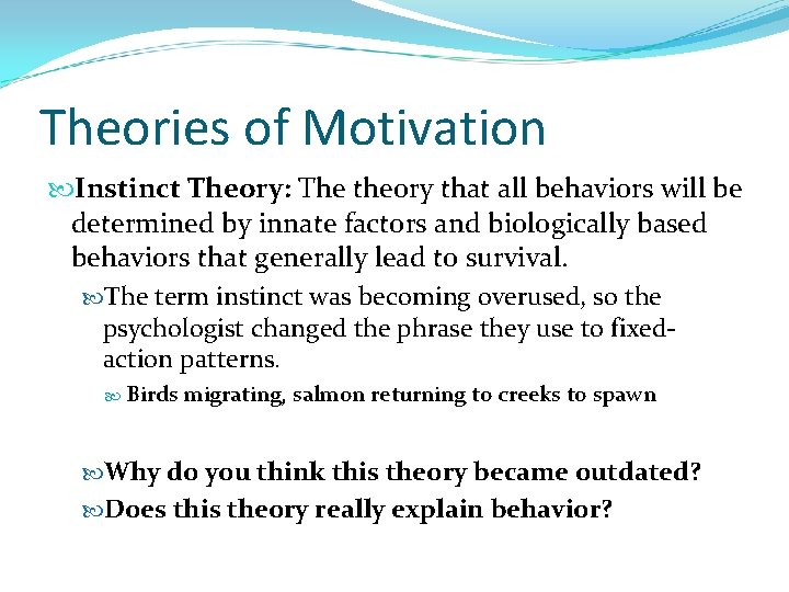 Theories of Motivation Instinct Theory: The theory that all behaviors will be determined by