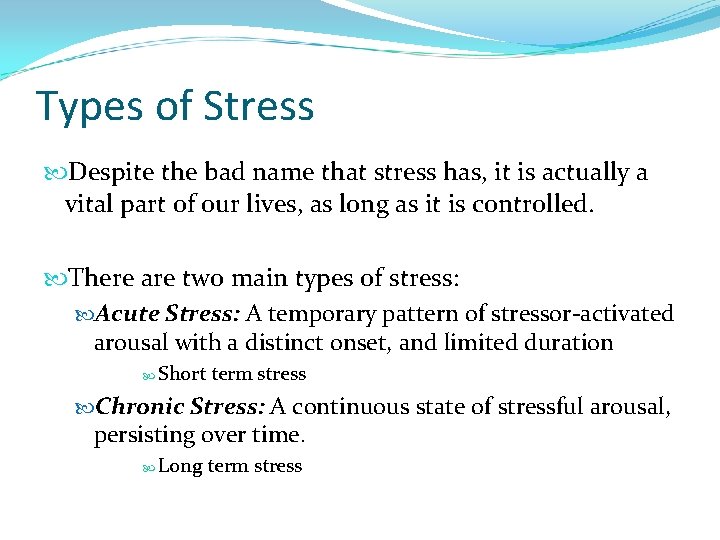 Types of Stress Despite the bad name that stress has, it is actually a