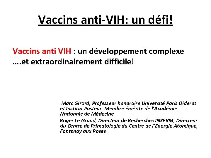 Vaccins anti-VIH: un défi! Vaccins anti VIH : un développement complexe …. et extraordinairement