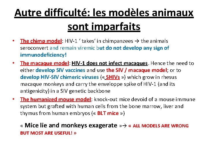 Autre difficulté: les modèles animaux sont imparfaits • The chimp model: HIV-1 ‘ takes’
