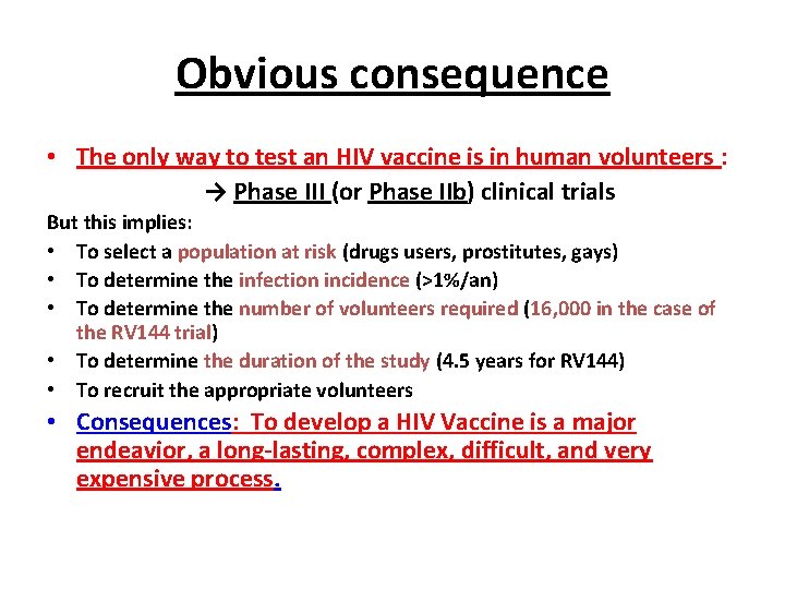 Obvious consequence • The only way to test an HIV vaccine is in human