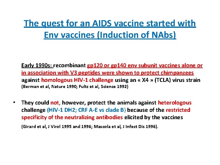 The quest for an AIDS vaccine started with Env vaccines (Induction of NAbs) Early