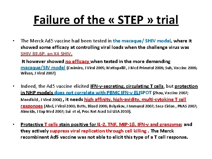 Failure of the « STEP » trial • The Merck Ad 5 vaccine had