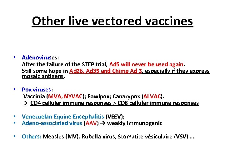 Other live vectored vaccines • Adenoviruses: After the failure of the STEP trial, Ad