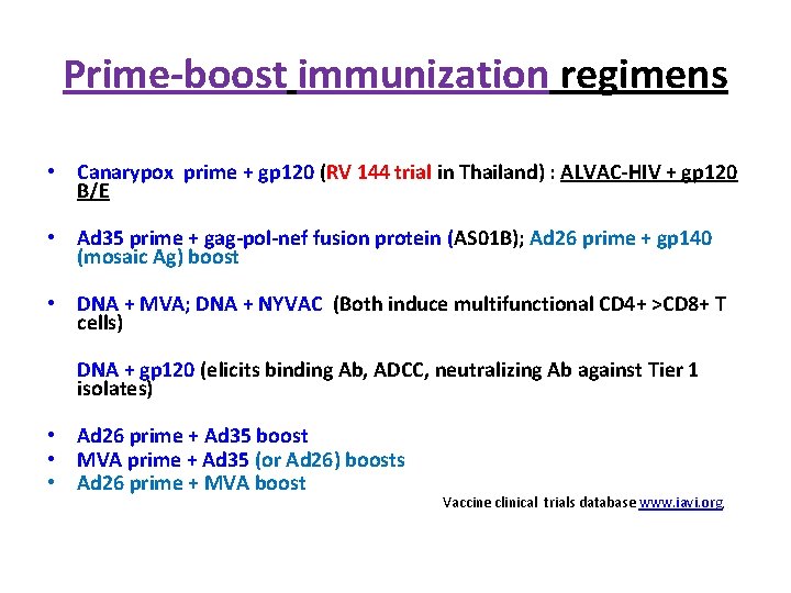 Prime-boost immunization regimens • Canarypox prime + gp 120 (RV 144 trial in Thailand)