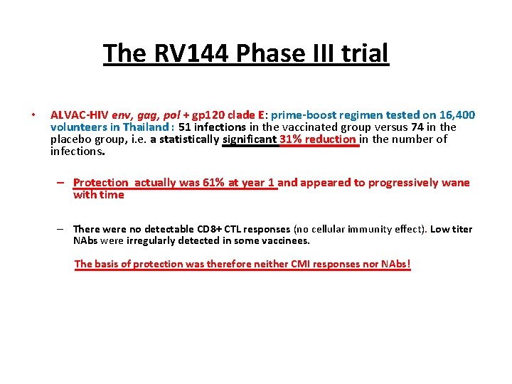 The RV 144 Phase III trial • ALVAC-HIV env, gag, pol + gp 120