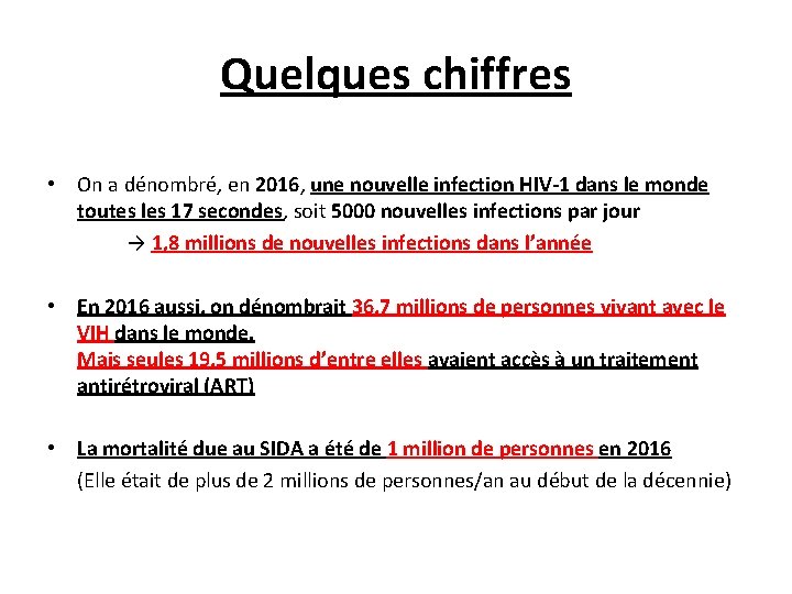 Quelques chiffres • On a dénombré, en 2016, une nouvelle infection HIV-1 dans le