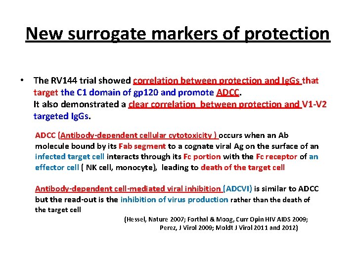 New surrogate markers of protection • The RV 144 trial showed correlation between protection