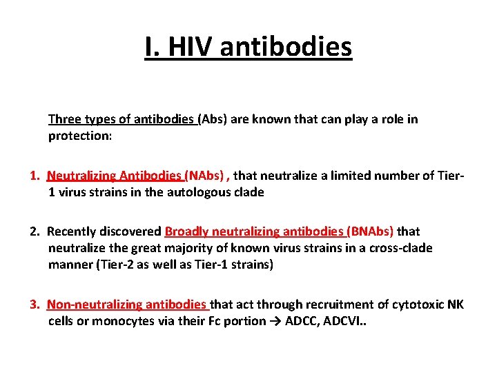 I. HIV antibodies Three types of antibodies (Abs) are known that can play a