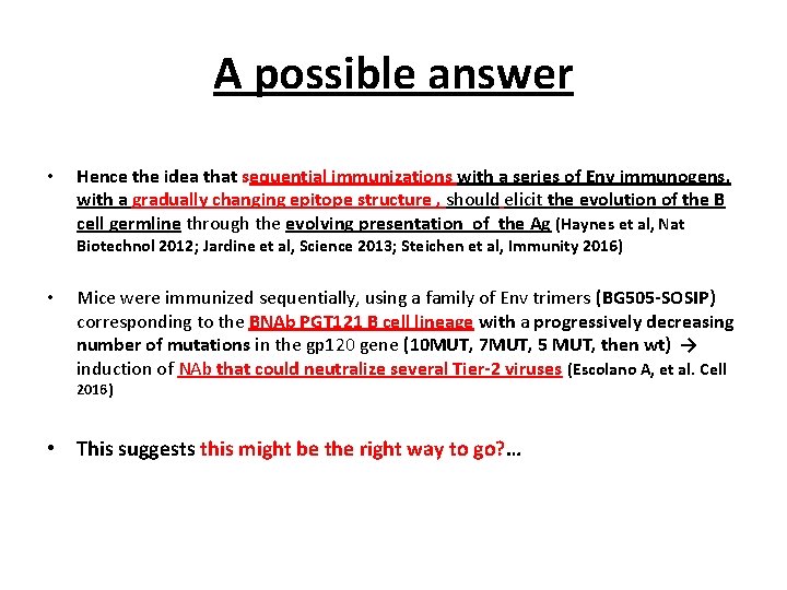 A possible answer • Hence the idea that sequential immunizations with a series of