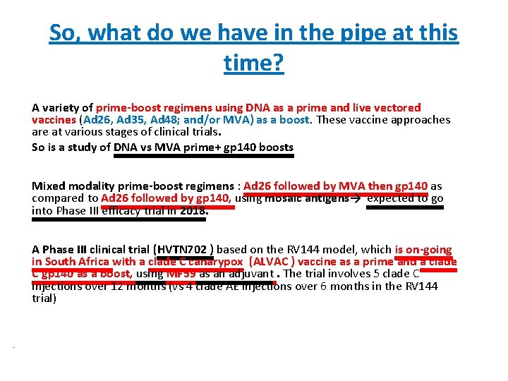 So, what do we have in the pipe at this time? A variety of