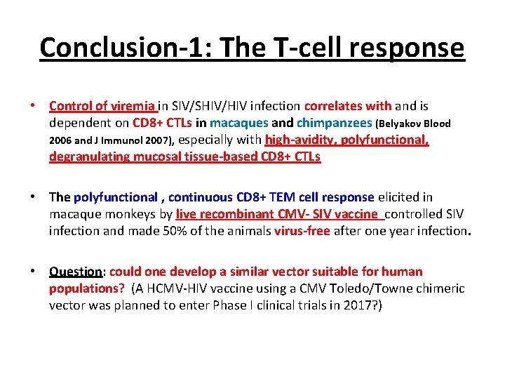 Conclusion-1: The T-cell response • Control of viremia in SIV/SHIV/HIV infection correlates with and