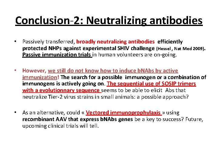 Conclusion-2: Neutralizing antibodies • Passively transferred, broadly neutralizing antibodies efficiently protected NHPs against experimental