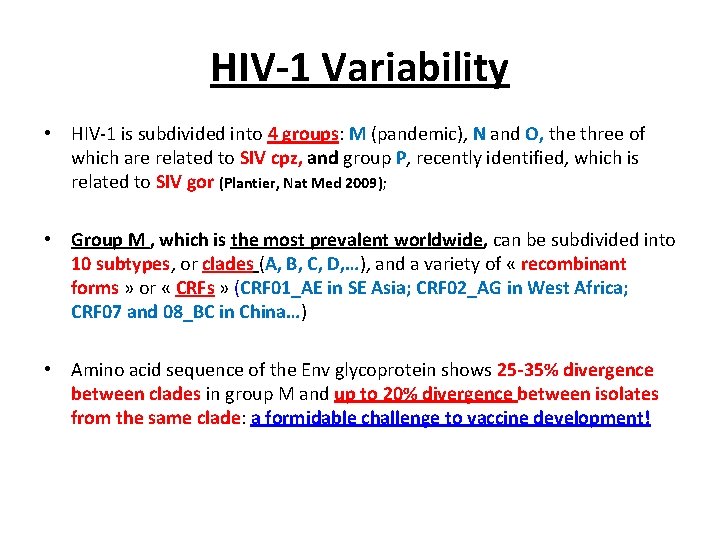 HIV-1 Variability • HIV-1 is subdivided into 4 groups: M (pandemic), N and O,
