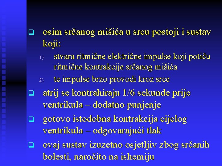 q osim srčanog mišića u srcu postoji i sustav koji: 1) 2) q q