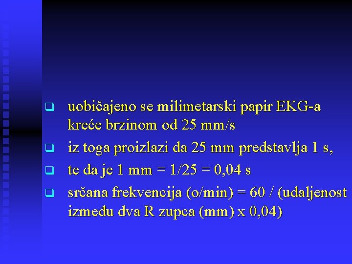 q q uobičajeno se milimetarski papir EKG-a kreće brzinom od 25 mm/s iz toga