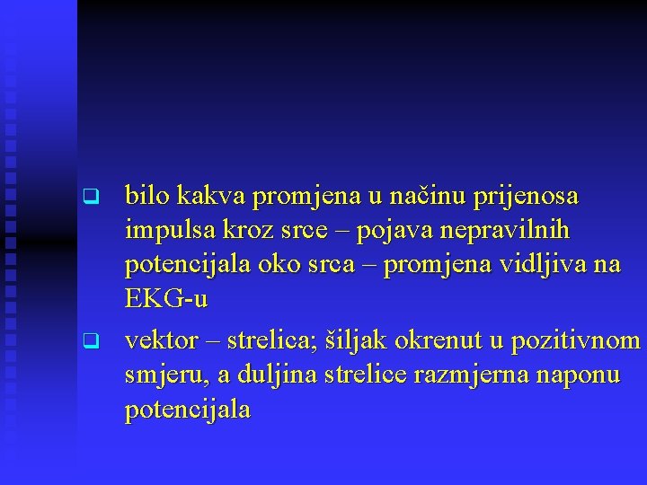 q q bilo kakva promjena u načinu prijenosa impulsa kroz srce – pojava nepravilnih