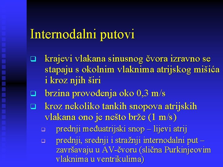 Internodalni putovi q q q krajevi vlakana sinusnog čvora izravno se stapaju s okolnim