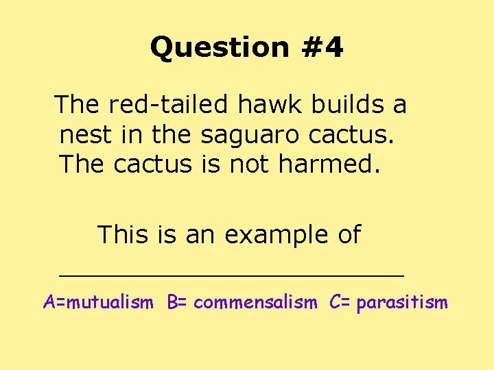 Question #4 The red-tailed hawk builds a nest in the saguaro cactus. The cactus