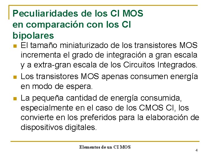 Peculiaridades de los CI MOS en comparación con los CI bipolares n n n