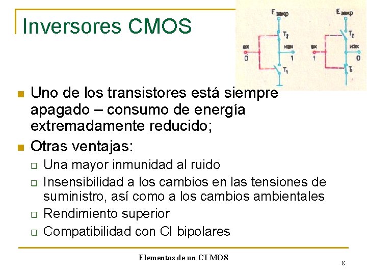 Inversores CMOS n n Uno de los transistores está siempre apagado – consumo de