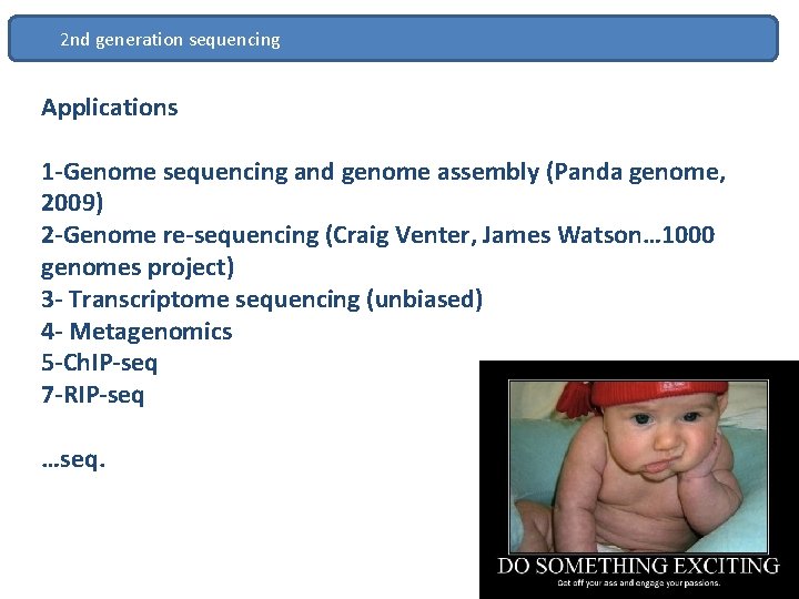 2 nd generation sequencing Applications 1 -Genome sequencing and genome assembly (Panda genome, 2009)