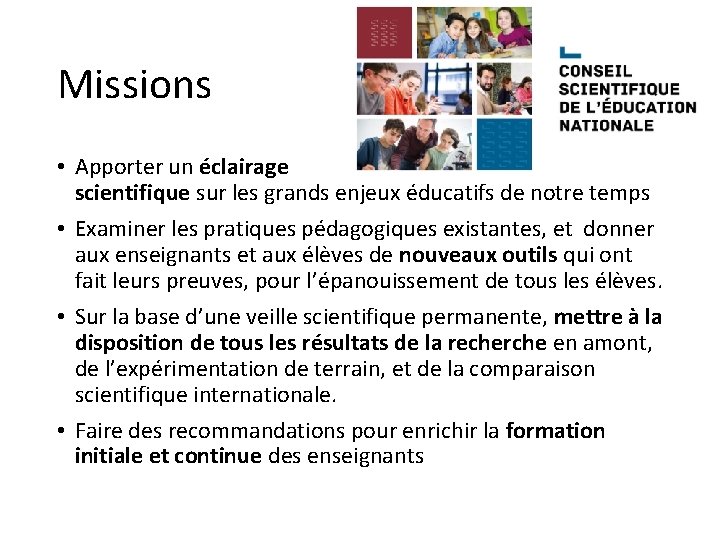 Missions • Apporter un éclairage scientifique sur les grands enjeux éducatifs de notre temps