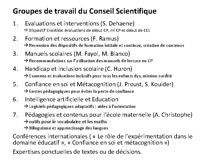 Groupes de travail du Conseil Scientifique 1. Evaluations et interventions (S. Dehaene) Dispositif Eval.