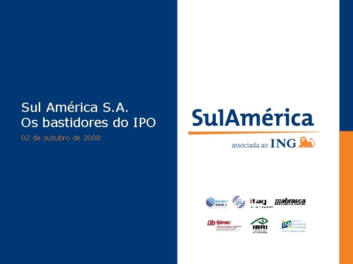Sul América S. A. Os bastidores do IPO 02 de outubro de 2008 