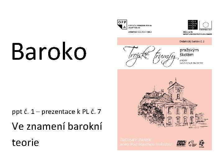 Baroko ppt č. 1 – prezentace k PL č. 7 Ve znamení barokní teorie