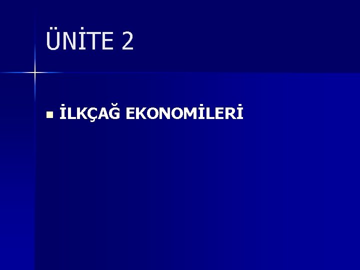 ÜNİTE 2 n İLKÇAĞ EKONOMİLERİ 