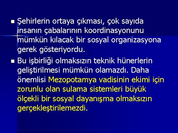 Şehirlerin ortaya çıkması, çok sayıda insanın çabalarının koordinasyonunu mümkün kılacak bir sosyal organizasyona gerek