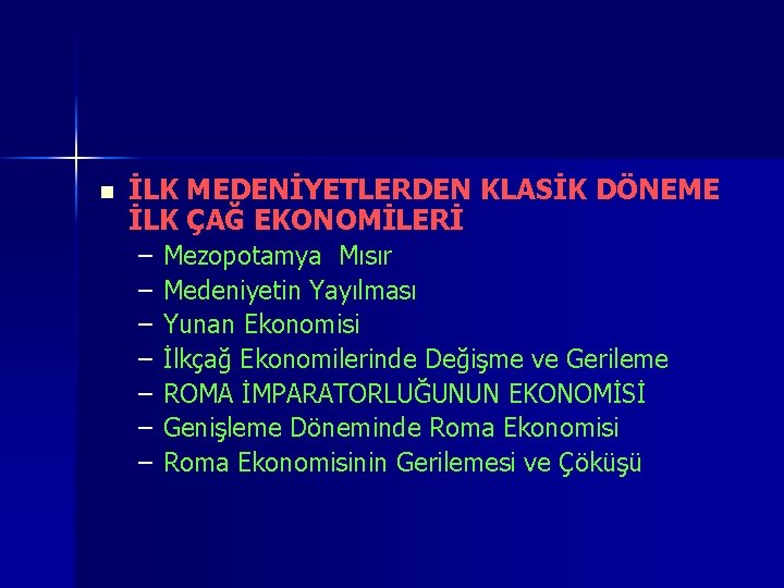 n İLK MEDENİYETLERDEN KLASİK DÖNEME İLK ÇAĞ EKONOMİLERİ – – – – Mezopotamya Mısır