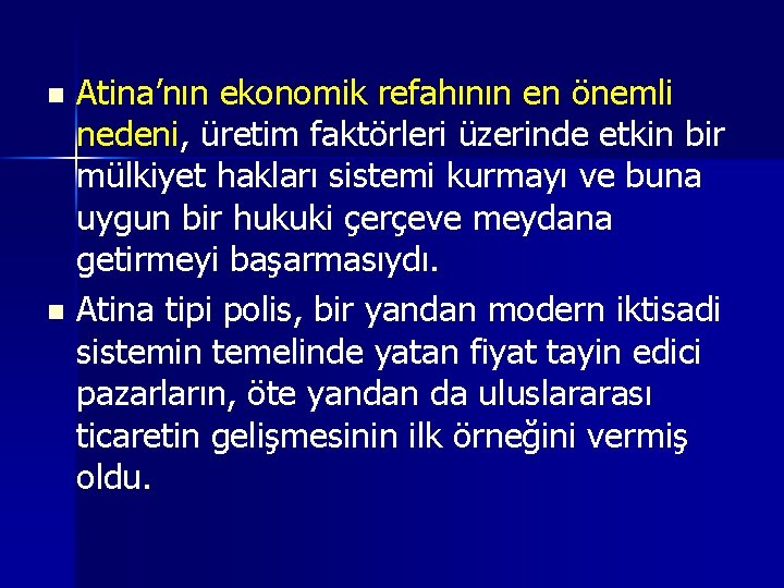 Atina’nın ekonomik refahının en önemli nedeni, üretim faktörleri üzerinde etkin bir mülkiyet hakları sistemi