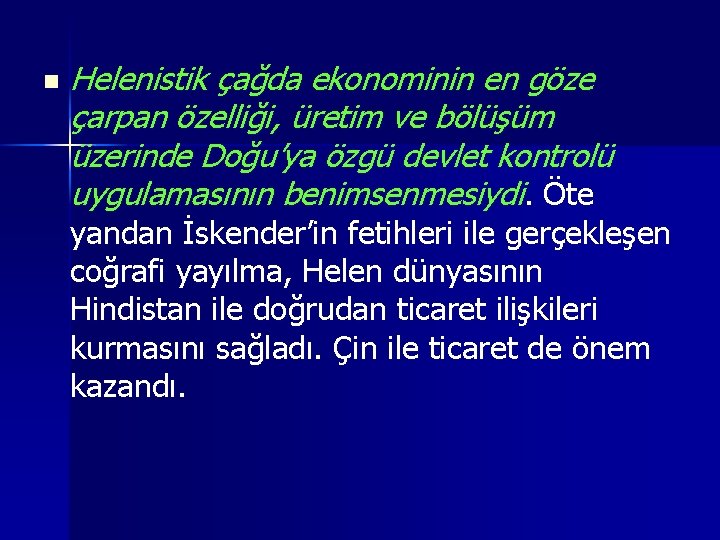 n Helenistik çağda ekonominin en göze çarpan özelliği, üretim ve bölüşüm üzerinde Doğu’ya özgü