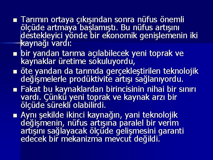 n n n Tarımın ortaya çıkışından sonra nüfus önemli ölçüde artmaya başlamıştı. Bu nüfus