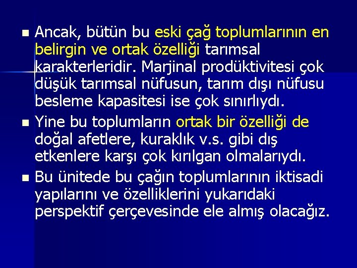 Ancak, bütün bu eski çağ toplumlarının en belirgin ve ortak özelliği tarımsal karakterleridir. Marjinal