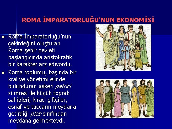 ROMA İMPARATORLUĞU’NUN EKONOMİSİ n n Roma İmparatorluğu’nun çekirdeğini oluşturan Roma şehir devleti başlangıcında aristokratik