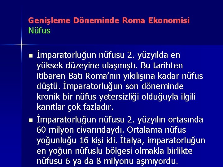 Genişleme Döneminde Roma Ekonomisi Nüfus n n İmparatorluğun nüfusu 2. yüzyılda en yüksek düzeyine