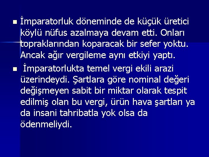 İmparatorluk döneminde de küçük üretici köylü nüfus azalmaya devam etti. Onları topraklarından koparacak bir