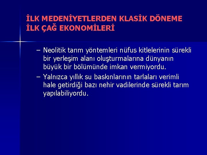 İLK MEDENİYETLERDEN KLASİK DÖNEME İLK ÇAĞ EKONOMİLERİ – Neolitik tarım yöntemleri nüfus kitlelerinin sürekli