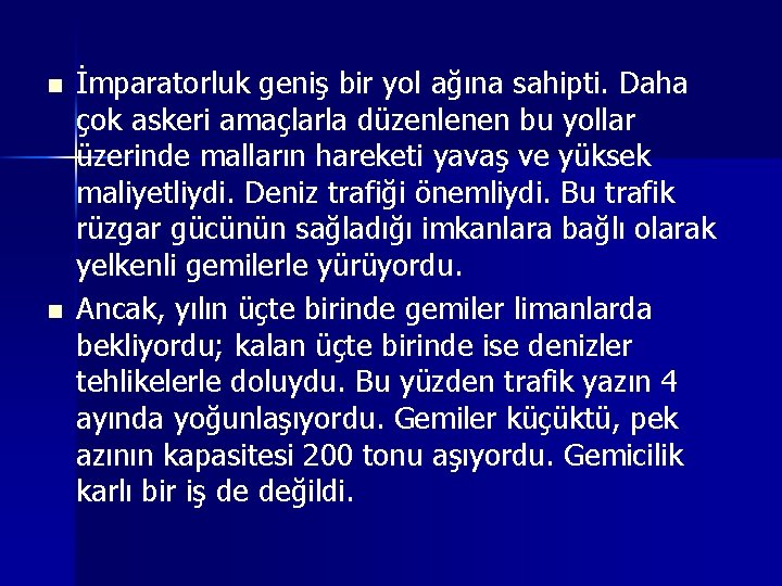 n n İmparatorluk geniş bir yol ağına sahipti. Daha çok askeri amaçlarla düzenlenen bu