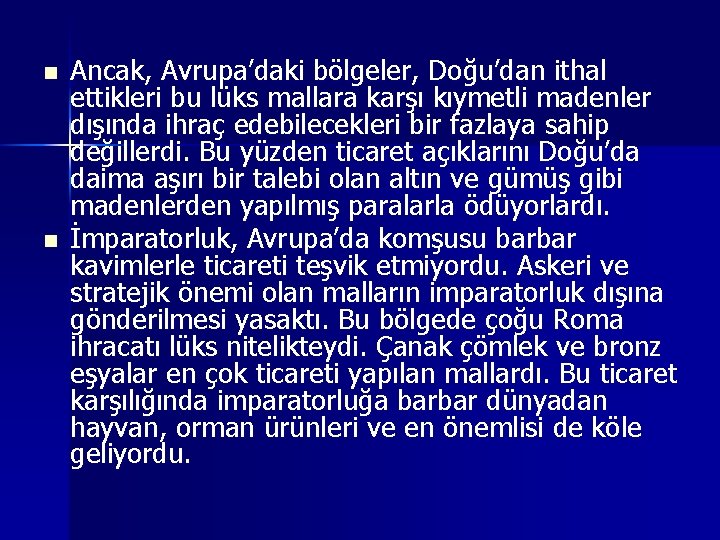 n n Ancak, Avrupa’daki bölgeler, Doğu’dan ithal ettikleri bu lüks mallara karşı kıymetli madenler