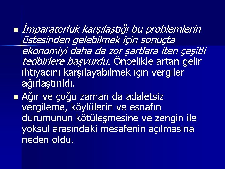 n İmparatorluk karşılaştığı bu problemlerin üstesinden gelebilmek için sonuçta ekonomiyi daha da zor şartlara