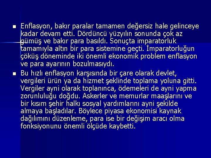 n n Enflasyon, bakır paralar tamamen değersiz hale gelinceye kadar devam etti. Dördüncü yüzyılın