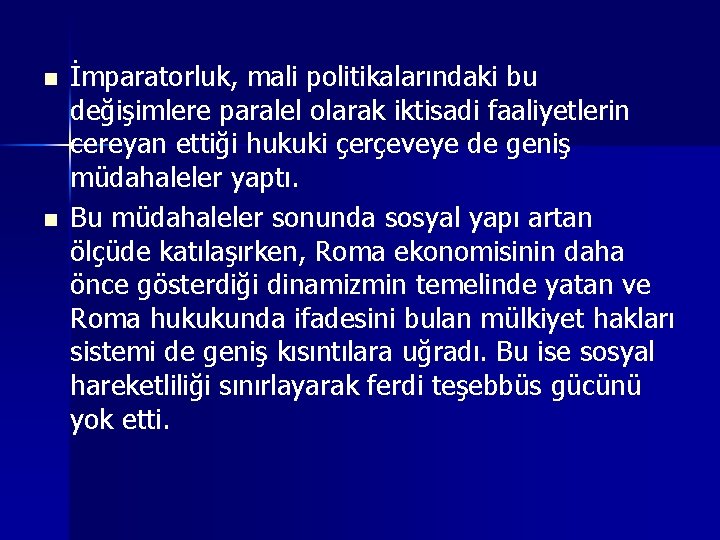 n n İmparatorluk, mali politikalarındaki bu değişimlere paralel olarak iktisadi faaliyetlerin cereyan ettiği hukuki