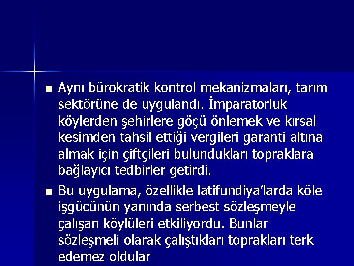 n n Aynı bürokratik kontrol mekanizmaları, tarım sektörüne de uygulandı. İmparatorluk köylerden şehirlere göçü