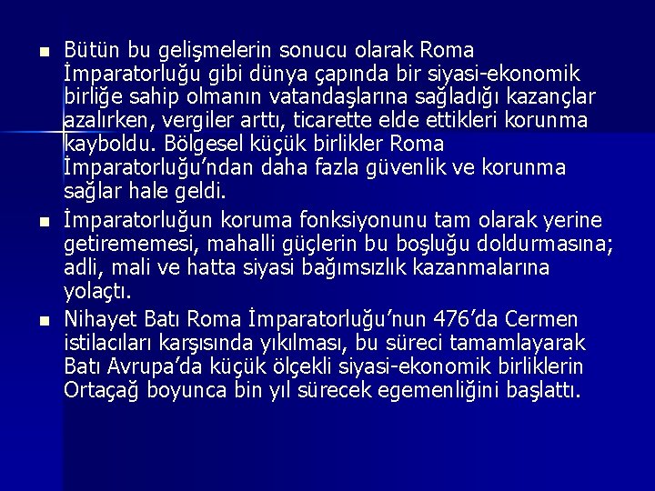 n n n Bütün bu gelişmelerin sonucu olarak Roma İmparatorluğu gibi dünya çapında bir