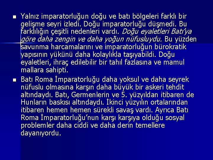 n n Yalnız imparatorluğun doğu ve batı bölgeleri farklı bir gelişme seyri izledi. Doğu