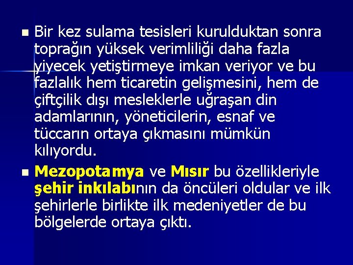 Bir kez sulama tesisleri kurulduktan sonra toprağın yüksek verimliliği daha fazla yiyecek yetiştirmeye imkan